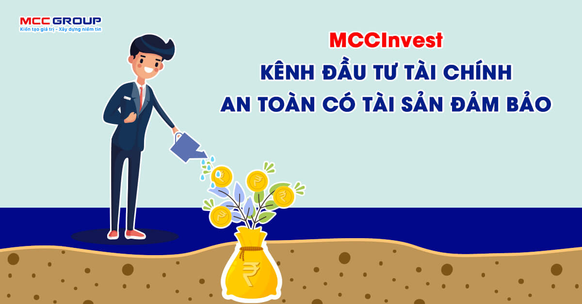 MCCInvest – chương trình đầu tư tài chính An Toàn có Tài Sản Đảm Bảo